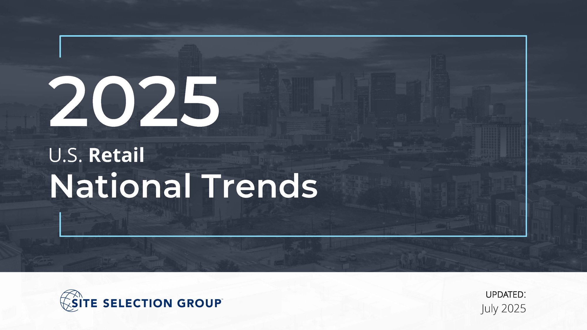 Site Selection Group - 2025 U.S. Retail - National Trends