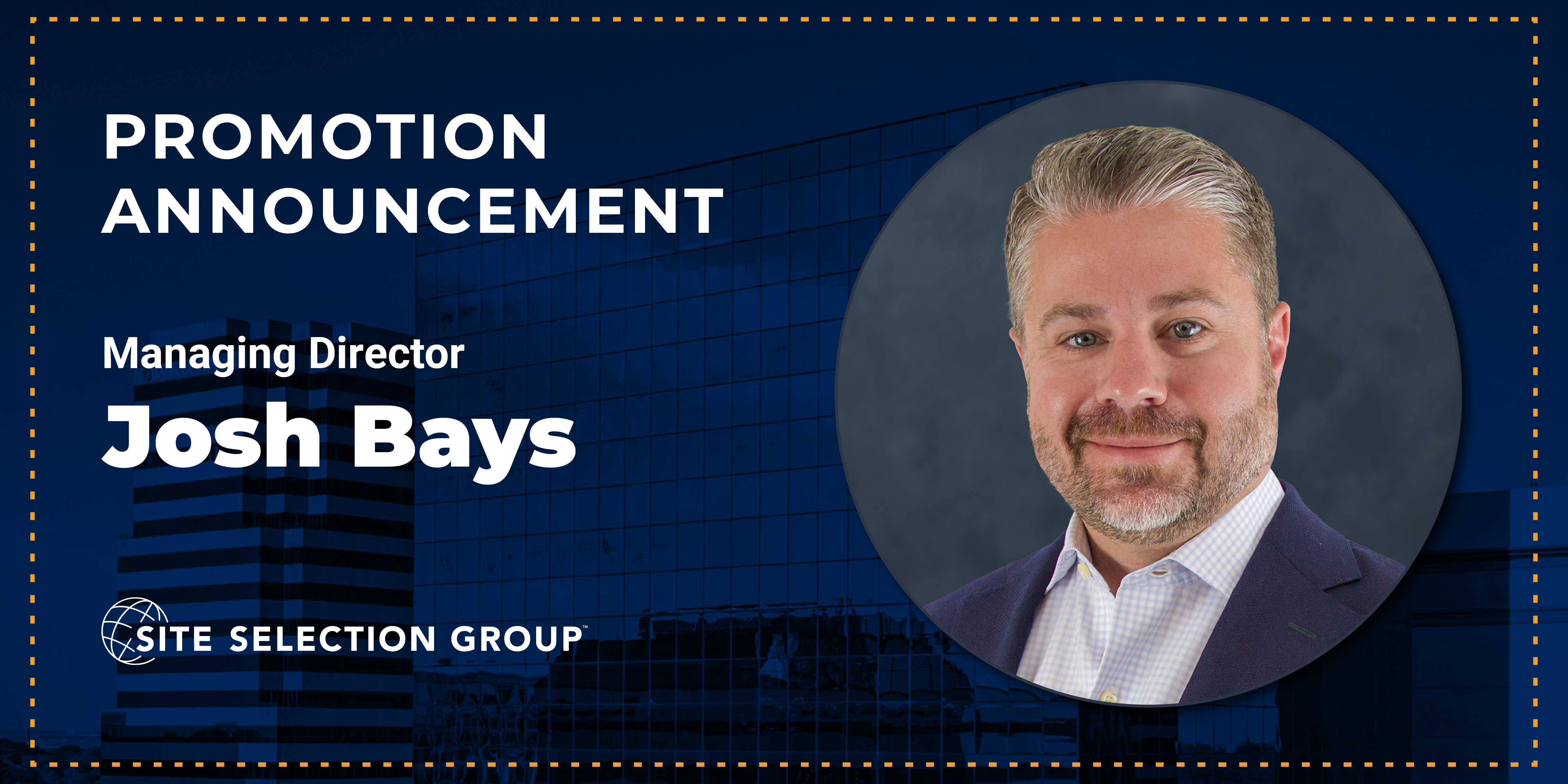 Josh Bays Promoted to Managing Partner and Acquires Additional Ownership in Site Selection Group, LLC